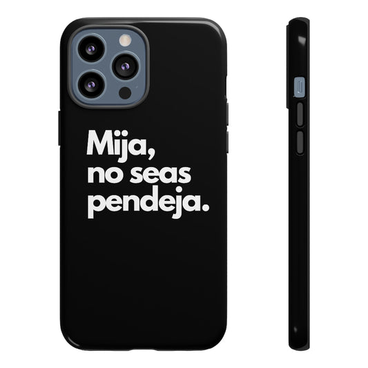 Mija No Seas Pendeja Tough Cases in Black