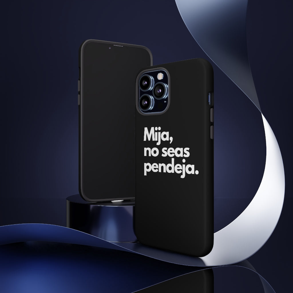 Mija No Seas Pendeja Tough Cases in Black