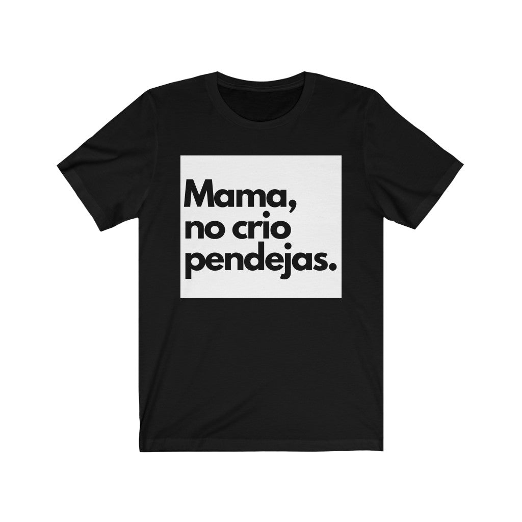 "Mama no Crio Pendejas" Jersey Short Sleeve Tee