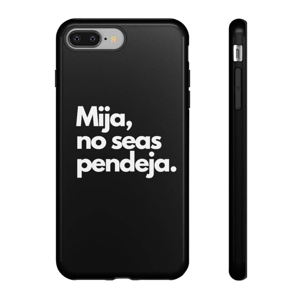 Mija No Seas Pendeja Tough Cases in Black