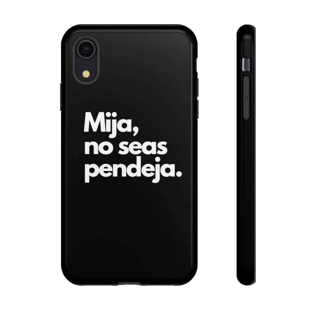 Mija No Seas Pendeja Tough Cases in Black