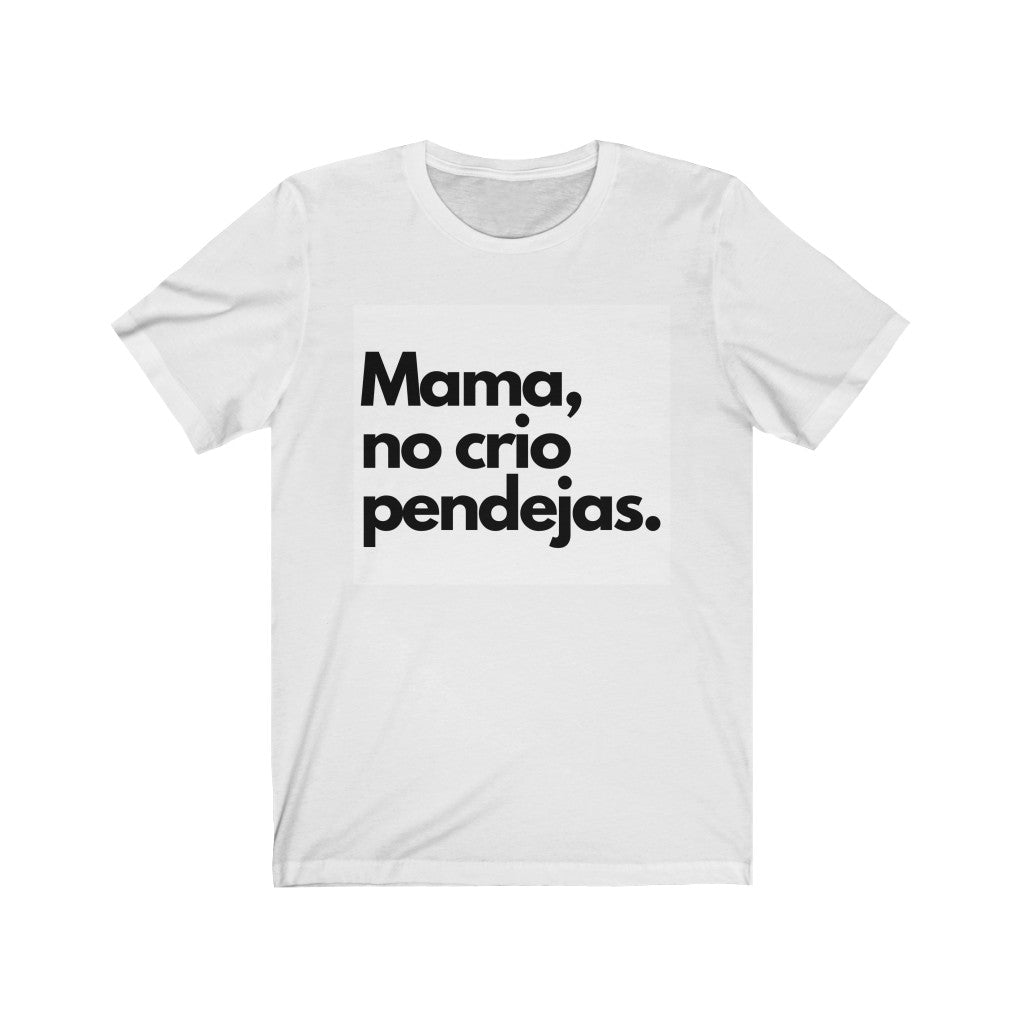 "Mama no Crio Pendejas" Jersey Short Sleeve Tee